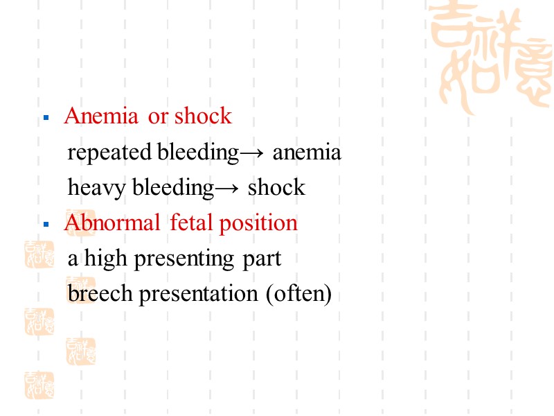 Anemia or shock     repeated bleeding→ anemia    